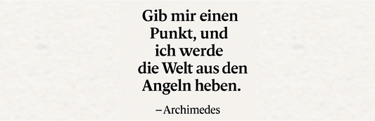 Gib mir einen Punkt, und ich werde die Welt aus den Angeln heben